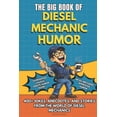 thumbnail image 1 of The Big Book of Technical Jokes The Big Book of Diesel Mechanic Humor: A Funny Humor Gift Book for Diesel Mechanics, Truck Mechanics and Heavy Duty Equi, (Paperback), 1 of 1