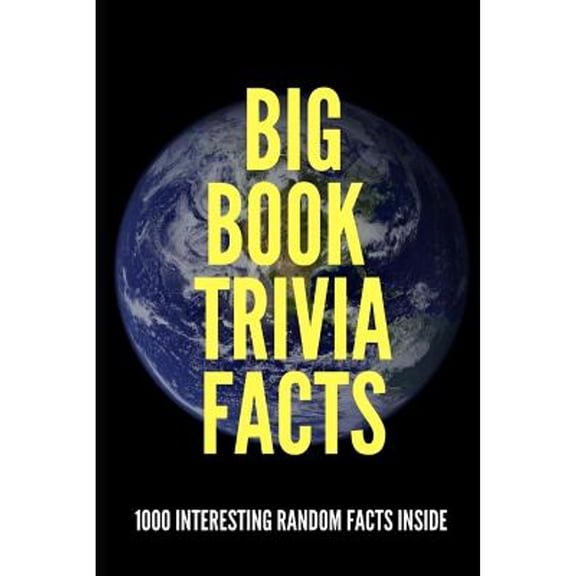 Big Book Trivia Facts: Big Book Trivia Facts: 1000 Interesting Random Facts Inside (Paperback)