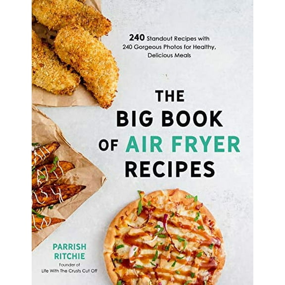 Pre-Owned The Big Book of Air Fryer Recipes: 240 Standout Recipes with 240 Gorgeous Photos for Healthy, Delicious Meals (Paperback) 1645671003 9781645671008