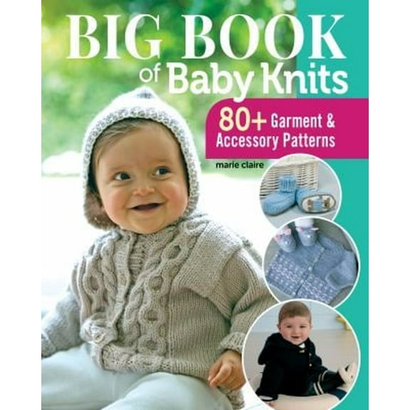 Pre-Owned Big Book of Baby Knits: 80+ Garment and Accessory Patterns (Paperback) 1947163752 9781947163751