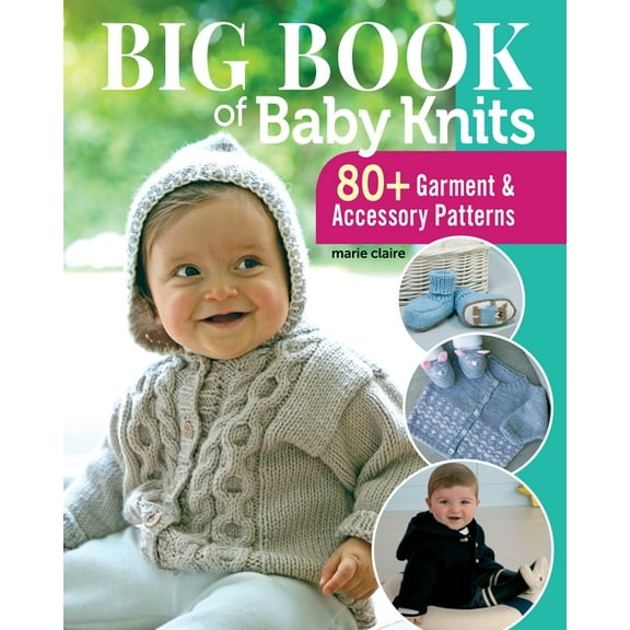 Big Book of Baby Knits: 80+ Garment and Accessory Patterns, (Paperback)