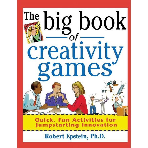 Big Book of Business Games The Big Book of Creativity Games: Quick, Fun Acitivities for Jumpstarting Innovation, (Paperback)