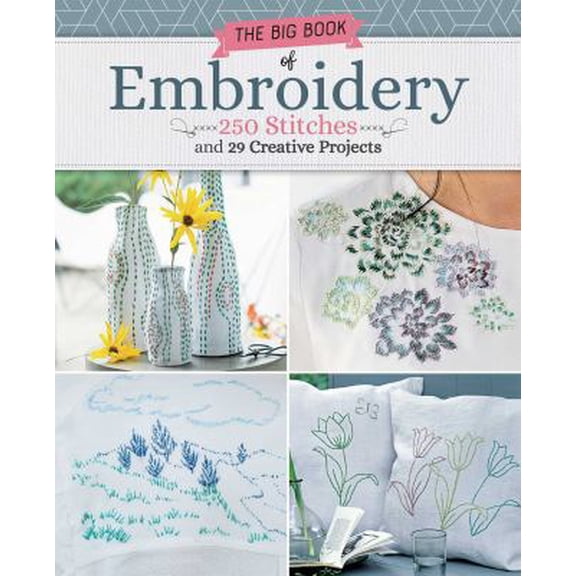 Pre-Owned Big Book of Embroidery: 250 Stitches with 29 Creative Projects (Paperback) 1947163280 9781947163287