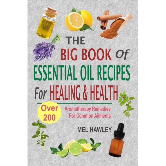 The Big Book Of Essential Oil Recipes For Healing & Health (Paperback)
