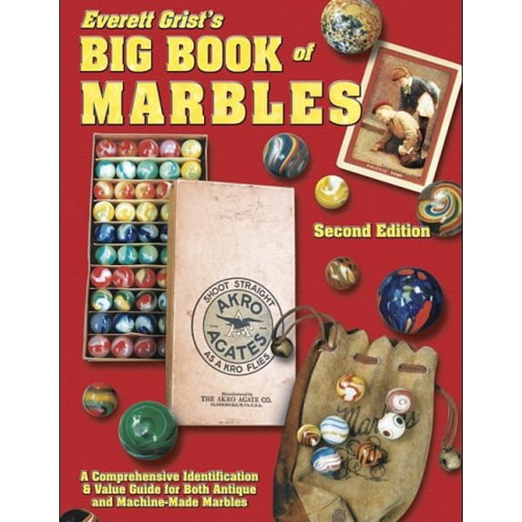 Pre-Owned Everett Grist's Big Book of Marbles: A Comprehensive Identification & Value Guide for Both Antique and Machine-Made Marbles (Hardcover) 1574321560 9781574321562