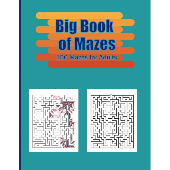 Big Book of Mazes . 150 Mazes for Adults: Stress Relief and Relaxation book . Easy to Hard Mazes Book ., (Paperback)