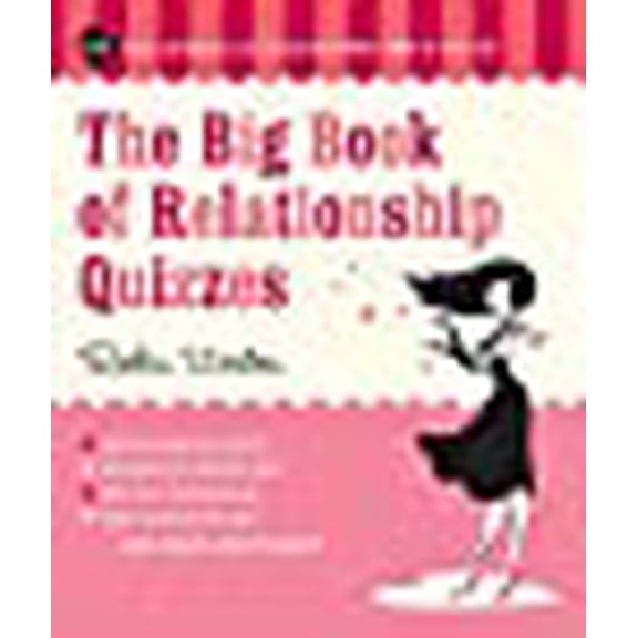 Big Book of Relationship Quizzes : 100 Tests and Quizzes to Let You Know Who's Who in Your Life (Paperback)