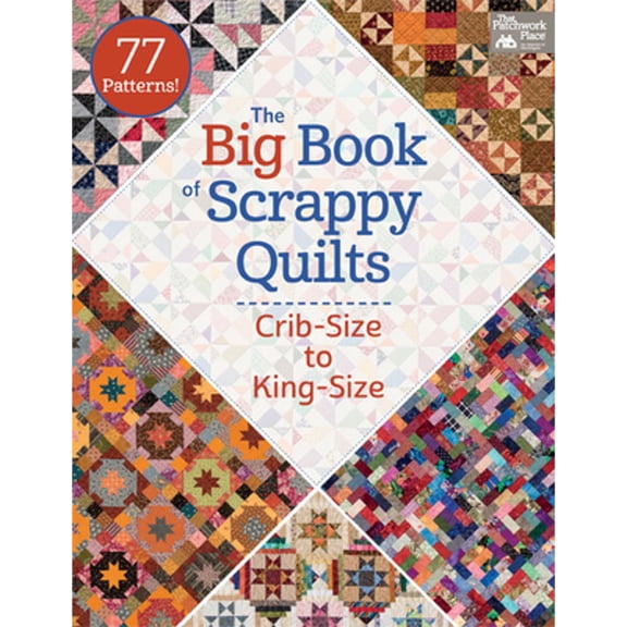 Pre-Owned The Big Book of Scrappy Quilts: Crib-Size to King-Size (Paperback) 1604686448 9781604686449