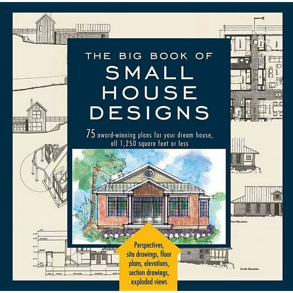 Big Book of Small House Designs: 75 Award-Winning Plans for Your Dream House, 1,250 Square Feet or Less, (Paperback)