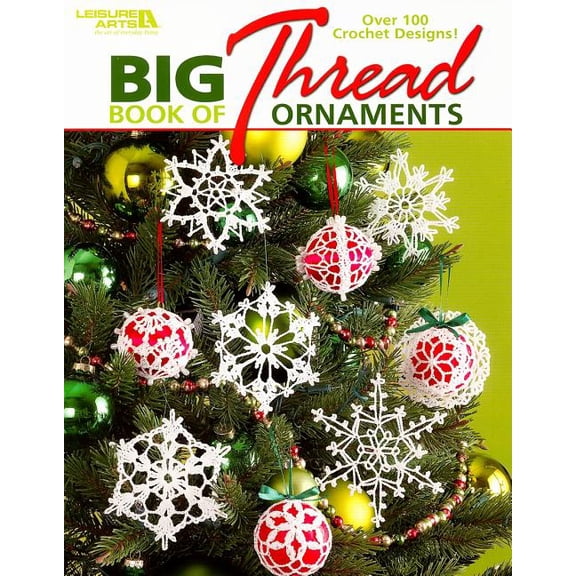 Big Book of Thread Ornaments: Snowflakes, Angels, Bells, and Balls