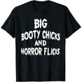 thumbnail image 1 of Big Booty Chicks And Horror Flicks Halloween T-Shirt, 1 of 3
