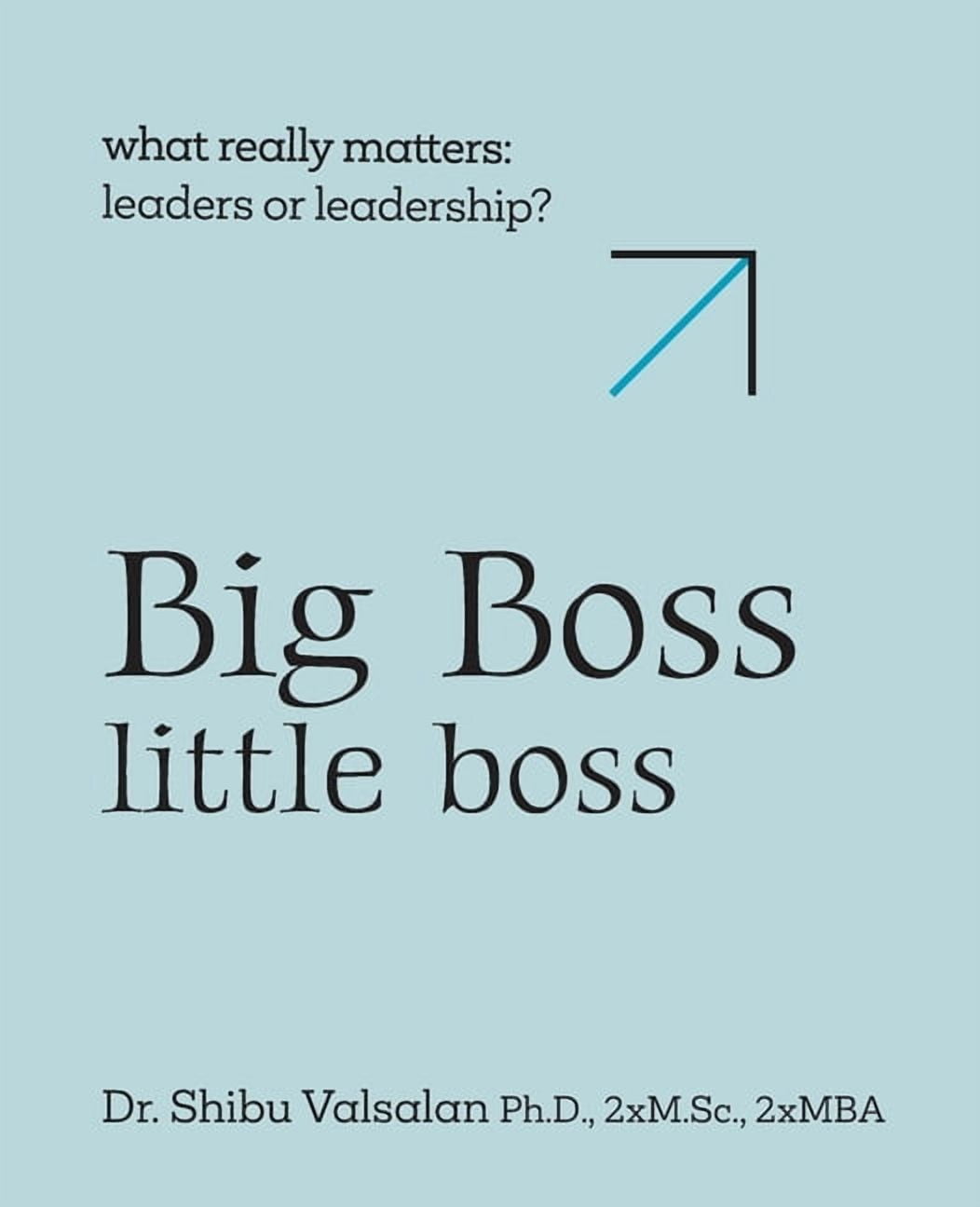 Big Boss Little boss: What Wins - Leaders or Leadership?, (Paperback)