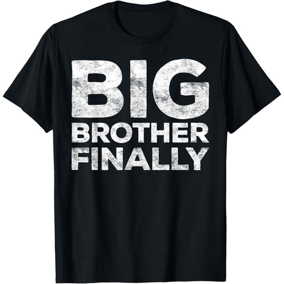 Big Brother Finally T-Shirt Big Bro Again Shirt T-Shirt