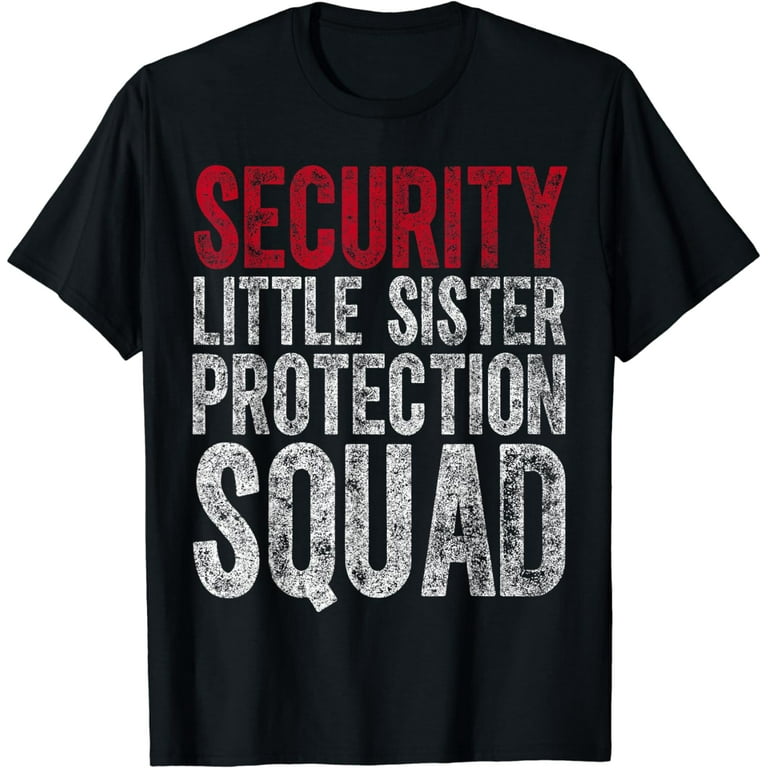 Little Sister Security T Shirt Big Brother Protection Gift Little Sister Security T Shirt Big Brother Protection Gift