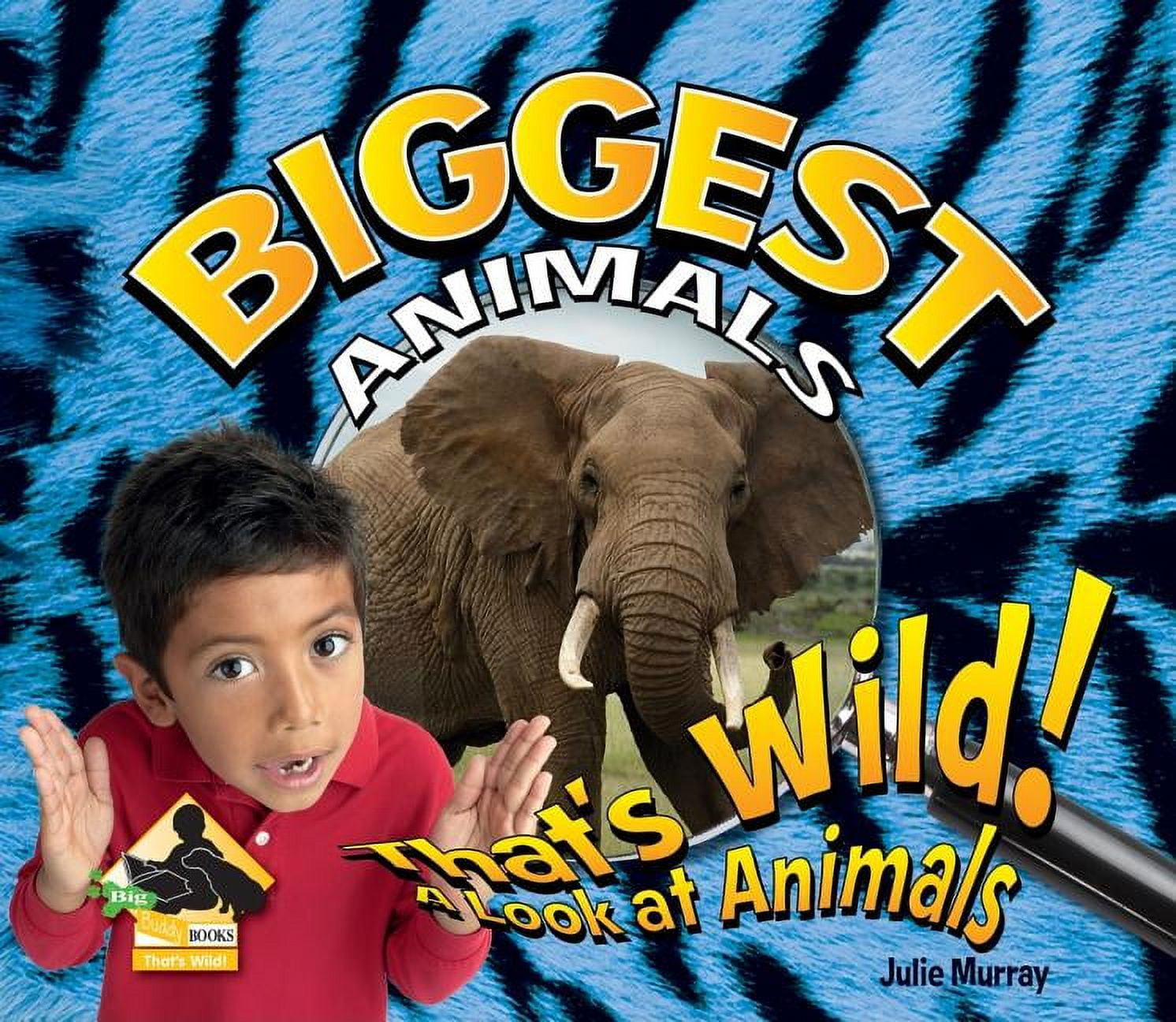 Big Buddy Books: That's Wild! (Library): Biggest Animals (Hardcover)