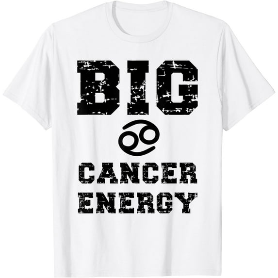 Big Cancer Energy Astrology June July Birthday Zodiac Funny T-Shirt mens t shirt,white,women,funny,misfits,men,journey,t-shirt