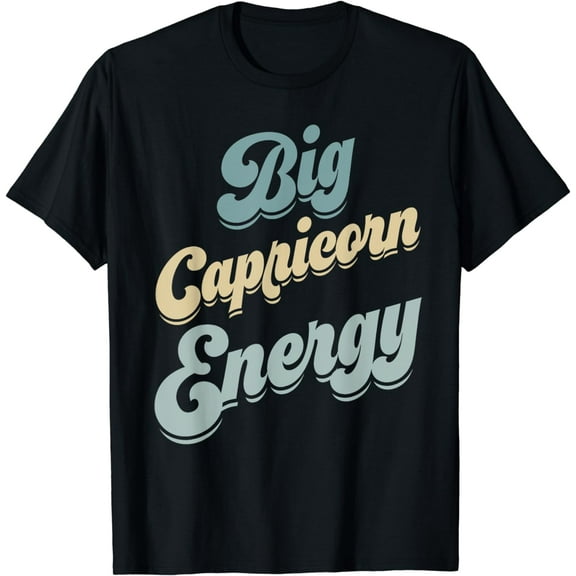 Big Capricorn Energy Women Zodiac Sign Horoscope Season Vibe T-Shirt