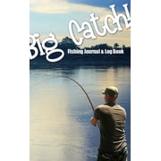 Big Catch! Fishing Journal & Log Book, Hardcover