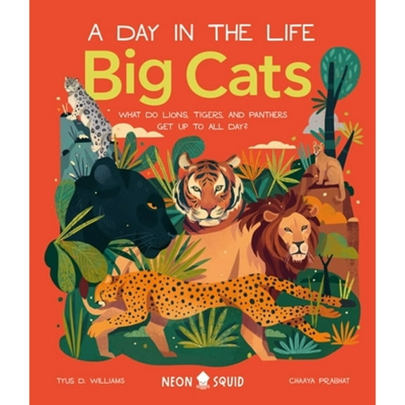 Pre-Owned Big Cats (a Day in the Life): What Do Lions, Tigers, and Panthers Get Up to All Day? (Hardcover) 1684492076 9781684492077