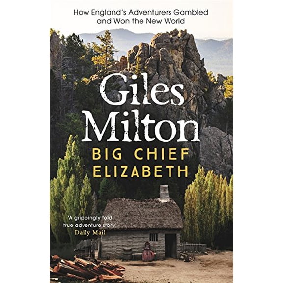 Pre-Owned Big Chief Elizabeth : How England's Adventurers Gambled and Won the New World (Paperback) 0340748826 9780340748824