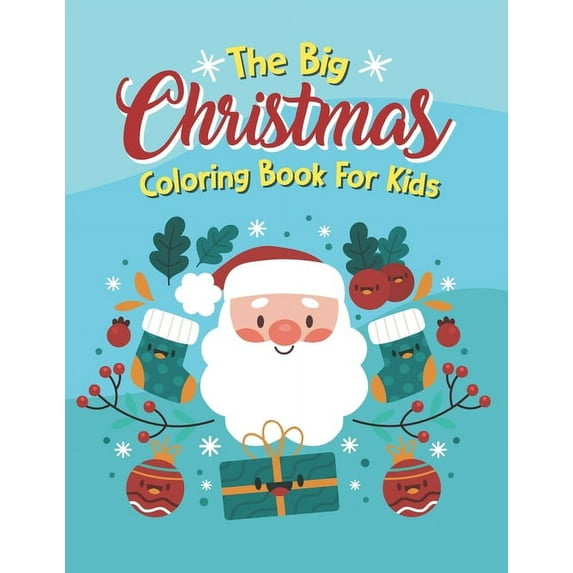 The Big Christmas Coloring Book For Kids : Holiday Coloring Big Christmas Coloring Book With Christmas Trees, The Big Christmas Coloring Book For Kids (Paperback)