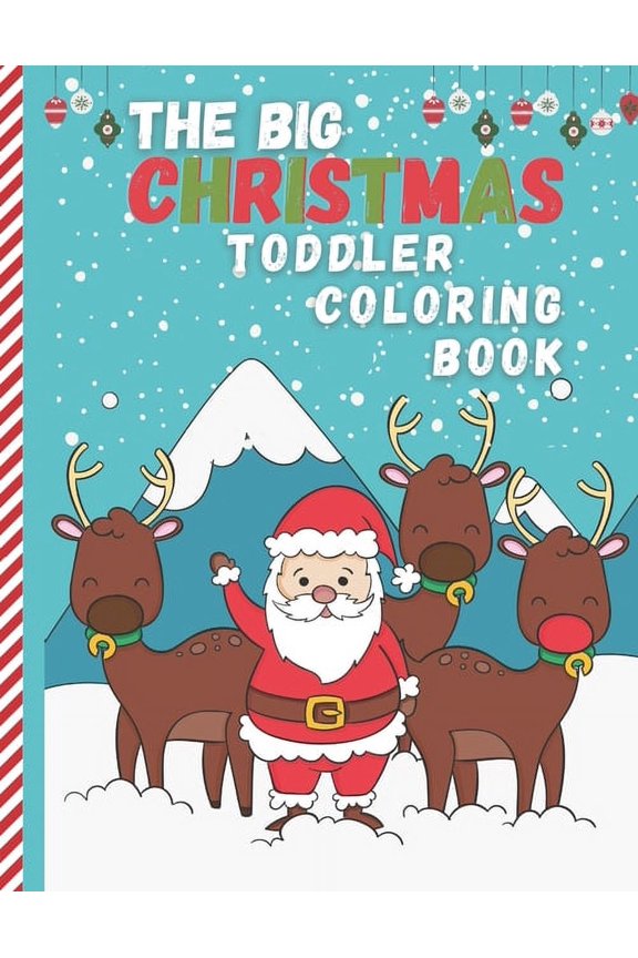 The Big Christmas Toddler Coloring Book : Easy and Cute Christmas Holiday Coloring Designs for Children - Fun Children's Christmas Gift for Toddlers & Kids - Bonus (Paperback)
