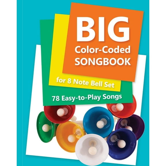 Big Color-Coded Songbook for 8 Note Bell Set: 78 Easy-to-Play Songs, (Paperback)