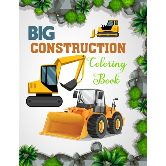 Big Construction Coloring Book: Diggers, Dumpers, Cranes and Trucks for Childre Construction Colouring Book(Amelia Aby Coloring Books) (Paperback)