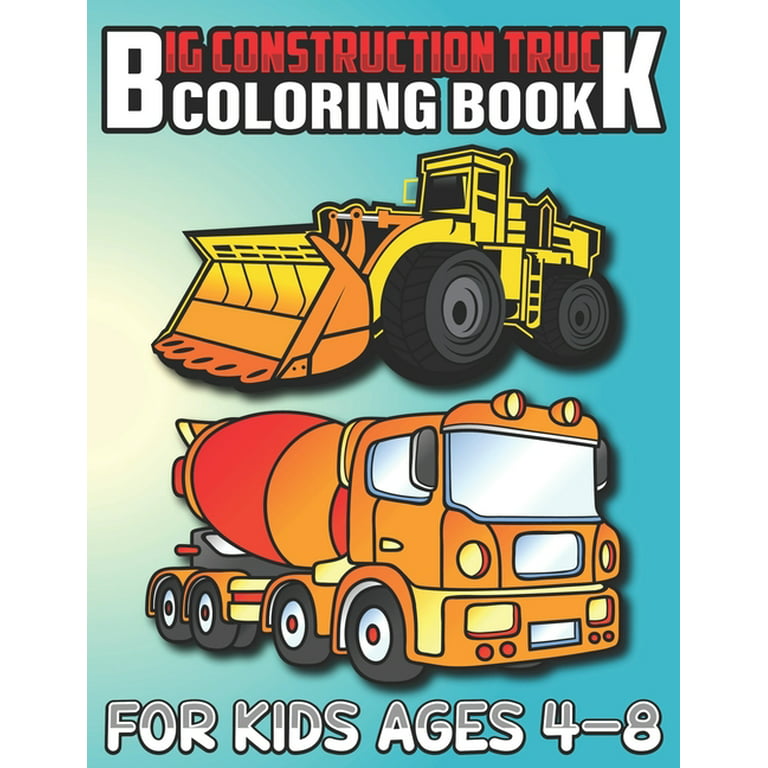 Coloring Book Vehicles For Kids: For Preschool Children Ages 3-5 - Car,  Truck, Digger & Many More Things That Go To Color For Boys & Girls  (Coloring