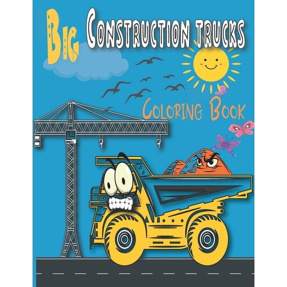 Big Construction trucks Coloring Book: A Fun Activity Book for Kids Filled With Trucks, Monster Trucks, Tractors and Fir, (Paperback)