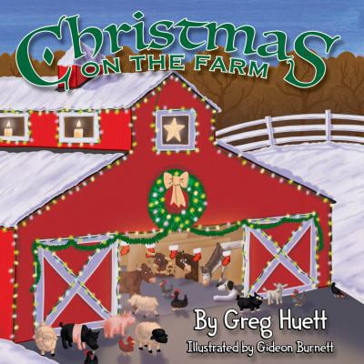 Pre-Owned Big Country Toys Christmas on the Farm by Greg Huett - Illustrated by Gideon Burnett - Children's Farm Book - Wholesome Biblical Based Life Lessons &... (Hardcover) 173248970X 9781732489707