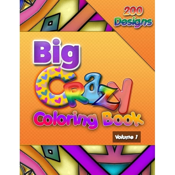 Big Crazy Coloring Book, Volume 1: Hours of Fun and Stress Relieving Creativity, Adult Coloring Book by JoLea Studios (Paperback)