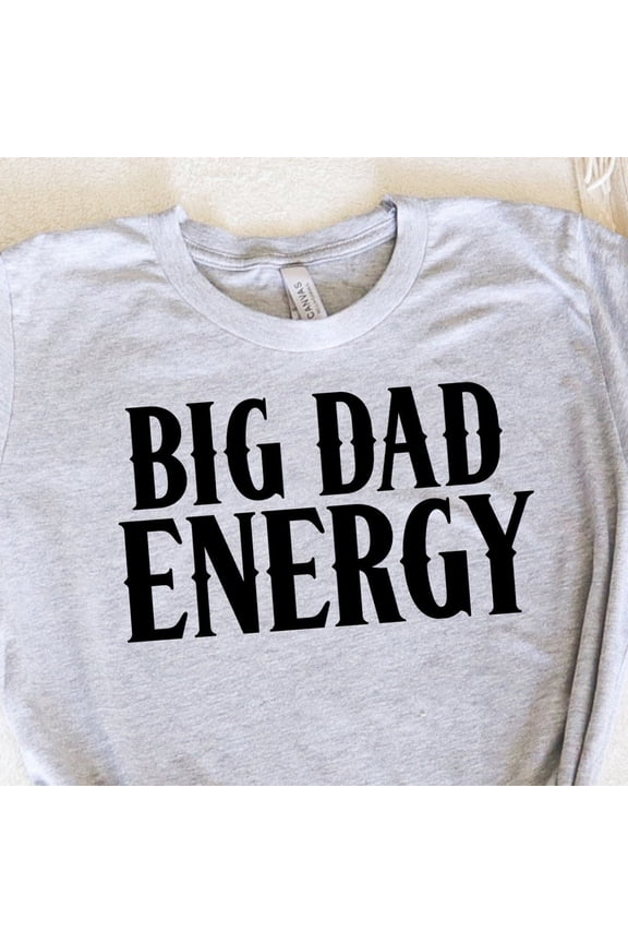 Big Dad Energy Shirt, Gift For Dad, Father'S Day Shirt, Pregnancy Announcement T Shirt, New Dad Shirt, Funny Dad Tee, Dads Weekend Shirt Unisex S-5XL Hot Trending Shirt, Vintage Birthday Gift