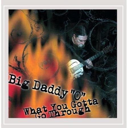 Big Daddy 'O' - What You Gotta Go Through - Music & Performance - CD
