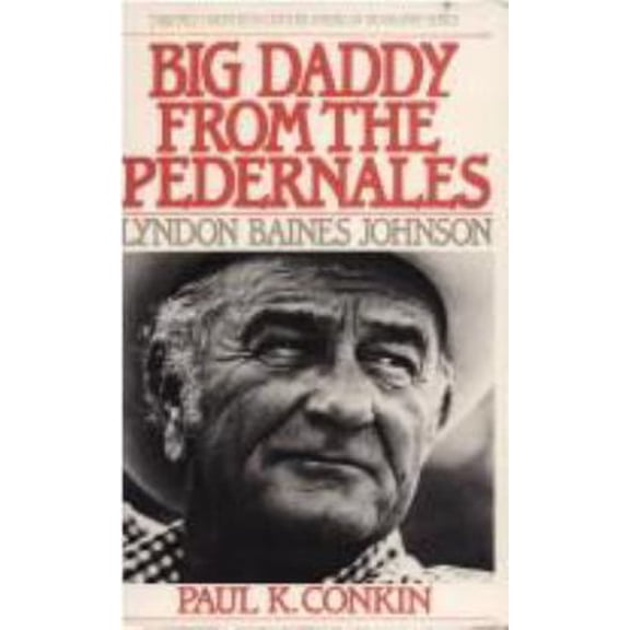 Pre-Owned Big Daddy from the Pedernales: Lyndon B. Johnson (TWAYNE'S TWENTIETH-CENTURY AMERICAN BIOGRAPHY SERIES) (Paperback) 0805777725 9780805777727