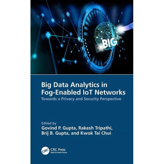 Big Data Analytics in Fog-Enabled IoT Networks: Towards a Privacy and Security Perspective, (Paperback)