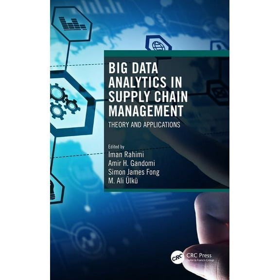 Big Data Analytics in Supply Chain Management: Theory and Applications, (Hardcover)