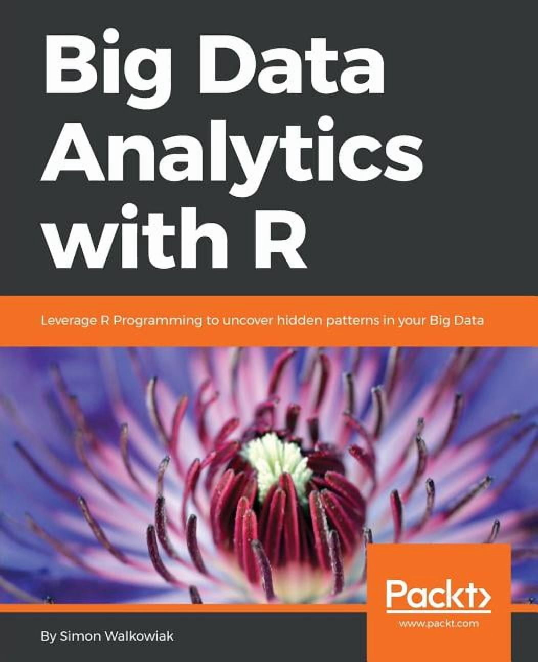 Big Data Analytics with R: Leverage R Programming to uncover hidden ...