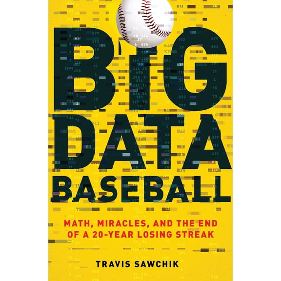 Big Data Baseball: Math Miracles and the End of a 2