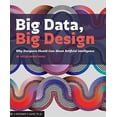 thumbnail image 1 of Pre-Owned Big Data, Big Design: Why Designers Should Care about Artificial Intelligence Paperback, 1 of 1