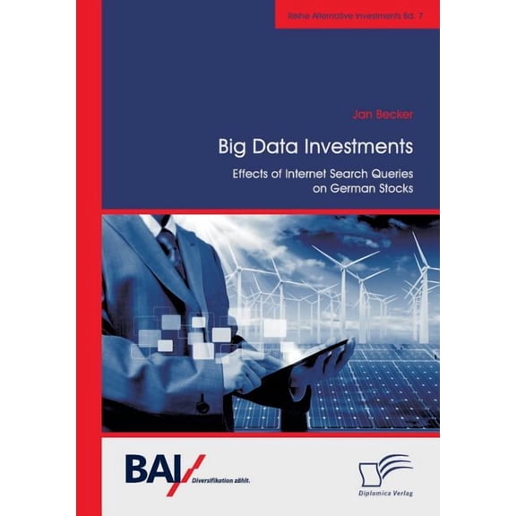 Big Data Investments : Effects of Internet Search Queries on German Stocks (Paperback)