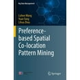 thumbnail image 1 of Big Data Management Preference-Based Spatial Co-Location Pattern Mining, (Paperback), 1 of 1