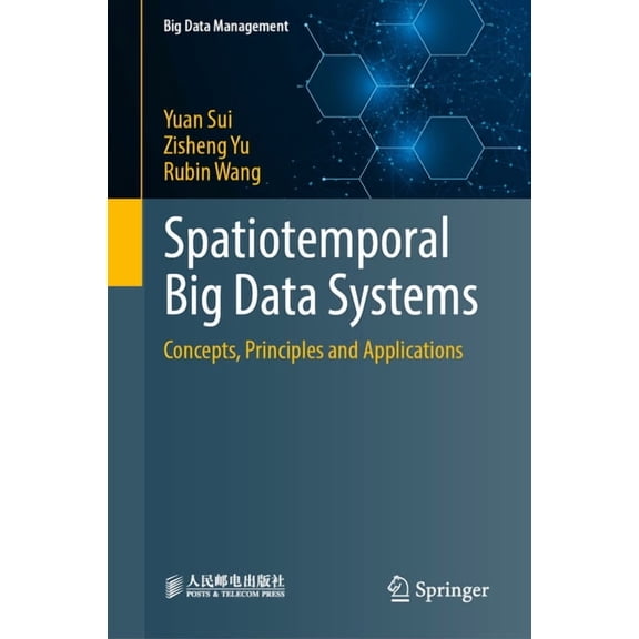 Big Data Management Spatiotemporal Big Data Systems: Concepts, Principles and Applications, (Hardcover)