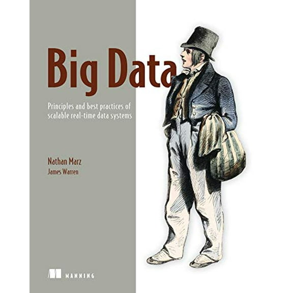 Pre-Owned Big Data: Principles and Best Practices of Scalable Realtime Data Systems (Paperback) 1617290343 9781617290343