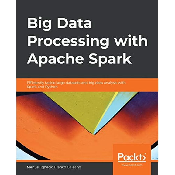 Pre-Owned Big Data Processing with Apache Spark: Efficiently tackle large datasets and big data analysis with Spark and Python Paperback