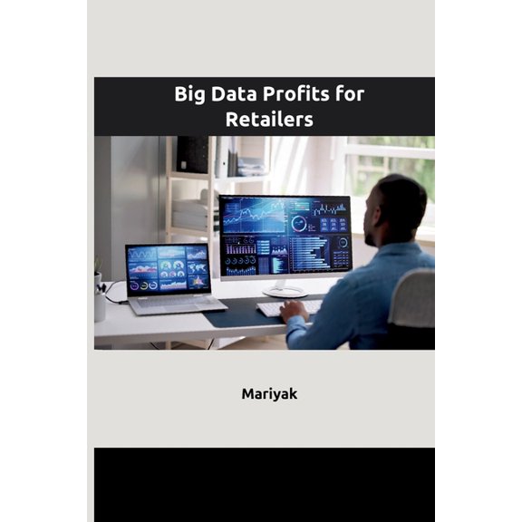 Big Data Profits for Retailers, (Paperback)