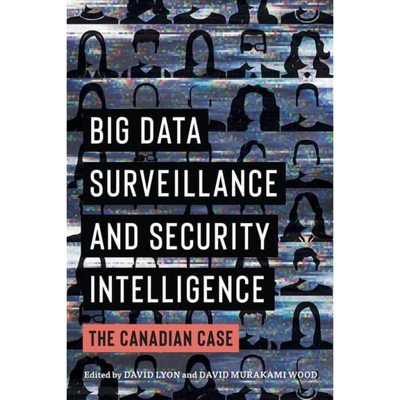 Big Data Surveillance and Security Intelligence : The Canadian Case (Hardcover)