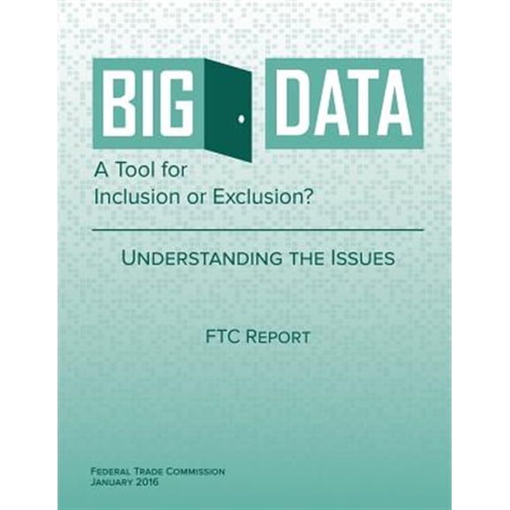 Big Data a Tool for Inclusion or Exclusion? : Understanding the Issues