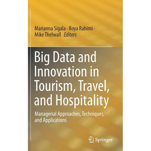 Big Data and Innovation in Tourism, Travel, and Hospitality: Managerial Approaches, Techniques, and Applications, (Hardcover)