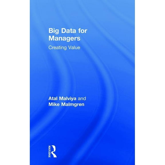 Big Data for Managers: Creating Value, (Hardcover)